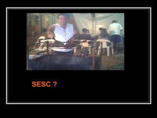 SESC ?SESC ?
 
