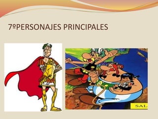 7ºPERSONAJES PRINCIPALES
 