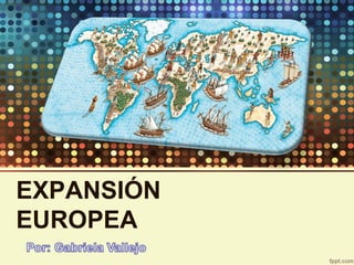 EXPANSIÓN
EUROPEA
 