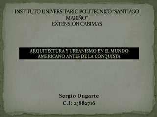 Sergio Dugarte
C.I: 23882716
 