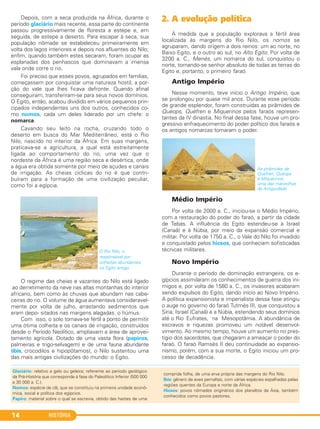 HISTÓRIA14
Depois, com a seca produzida na África, durante o
período glaciário mais recente, essa parte do continente
passou progressivamente de floresta a estepe e, em
seguida, de estepe a deserto. Para escapar à seca, sua
população nômade se estabeleceu primeiramente em
volta dos lagos interiores e depois nos afluentes do Nilo;
enfim, quando também estes secaram, foram ocupar as
esplanadas dos penhascos que dominavam a imensa
vala onde corre o rio.
Foi preciso que esses povos, agrupados em famílias,
começassem por conquistar uma natureza hostil, a por-
ção do vale que lhes ficava defronte. Quando afinal
conseguiram, transferiram-se para seus novos domínios.
O Egito, então, acabou dividido em vários pequenos prin-
cipados independentes uns dos outros, conhecidos co-
mo nomos, cada um deles liderado por um chefe: o
nomarca.
Cavando seu leito na rocha, cruzando todo o
deserto em busca do Mar Mediterrâneo, está o Rio
Nilo, nascido no interior da África. Em suas margens,
praticava-se a agricultura, a qual está estreitamente
ligada ao comportamento do rio, uma vez que o
nordeste da África é uma região seca e desértica, onde
a água era obtida somente por meio de açudes e canais
de irrigação. As cheias cíclicas do rio é que contri-
buíram para a formação de uma civilização peculiar,
como foi a egípcia.
O regime das cheias e vazantes do Nilo está ligado
ao derretimento da neve nas altas montanhas do interior
africano, bem como às chuvas que abundam nas cabe-
ceiras do rio. O volume de água aumentava consideravel-
mente por volta de julho, arrastando sedimentos que
eram depo- sitados nas margens alagadas: o húmus.
Com isso, o solo tornava-se fértil a ponto de permitir
uma ótima colheita e os canais de irrigação, construídos
desde o Período Neolítico, ampliavam a área de aprovei-
tamento agrícola. Dotado de uma vasta flora (papiros,
palmeiras e trigo-selvagem) e de uma fauna abundante
(íbis, crocodilos e hipopótamos), o Nilo sustentou uma
das mais antigas civilizações do mundo: o Egito.
2. A evolução política
À medida que a população explorava a fértil área
localizada às margens do Rio Nilo, os nomos se
agruparam, dando origem a dois reinos: um ao norte, no
Baixo Egito, e o outro ao sul, no Alto Egito. Por volta de
3200 a. C., Menés, um nomarca do sul, conquistou o
norte, tornando-se senhor absoluto de todas as terras do
Egito e, portanto, o primeiro faraó.
Antigo Império
Nesse momento, teve início o Antigo Império, que
se prolongou por quase mil anos. Durante esse período
de grande esplendor, foram construídas as pirâmides de
Quéops, Quéfren e Miquerinos pelos faraós represen-
tantes da IV dinastia. No final dessa fase, houve um pro-
gressivo enfraquecimento do poder político dos faraós e
os antigos nomarcas tomaram o poder.
As pirâmides de
Quéfren, Quéops
e Miquerinos,
uma das maravilhas
da Antiguidade.
Médio Império
Por volta de 2000 a. C., iniciou-se o Médio Império,
com a restauração do poder do faraó, a partir da cidade
de Tebas. A influência do Egito estendeu-se a Israel
(Canaã) e à Núbia, por meio da expansão comercial e
militar. Por volta de 1750 a. C., o Vale do Nilo foi invadido
e conquistado pelos hicsos, que conheciam sofisticadas
técnicas militares.
Novo Império
Durante o período de dominação estrangeira, os e-
gípcios assimilaram os conhecimentos de guerra dos ini-
migos e, por volta de 1580 a. C., os invasores acabaram
sendo expulsos do Egito, dando início ao Novo Império.
A política expansionista e imperialista dessa fase atingiu
o auge no governo do faraó Tutmés III, que conquistou a
Síria, Israel (Canaã) e a Núbia, estendendo seus domínios
até o Rio Eufrates, na Mesopotâmia. A abundância de
escravos e riquezas promoveu um notável desenvol-
vimento. Ao mesmo tempo, houve um aumento no pres-
tígio dos sacerdotes, que chegaram a ameaçar o poder do
faraó. O faraó Ramsés II deu continuidade ao expansio-
nismo, porém, com a sua morte, o Egito iniciou um pro-
cesso de decadência.
O Rio Nilo, o
responsável por
colheitas abundantes
no Egito antigo.
Glaciário: relativo a gelo ou geleira; referente ao período geológico
da Pré-História que corresponde à fase do Paleolítico Inferior (500 000
a 30 000 a. C.).
Nomos: espécie de clã, que se constituiu na primeira unidade econô-
mica, social e política dos egípcios.
Papiro: material sobre o qual se escrevia, obtido das hastes de uma
comprida folha, de uma erva própria das margens do Rio Nilo.
Íbis: gênero de aves pernaltas, com várias espécies espalhadas pelas
regiões quentes da Europa e norte da África.
Hicsos: povos nômades originários dos planaltos da Ásia, também
conhecidos como povos pastores.
C1_1A_PROF_Hist_2013_Lis 04/10/12 09:40 Página 14
 