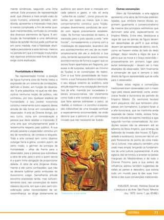 HISTÓRIA 71
mente simétricas, seguindo uma linha
vertical. Este processo de representação
axial, que oferece a mais ampla visão do
corpo humano, pretende também, sem
dúvida, apresentar a impressão mais clara
e menos complicada, a fim de evitar qual-
quer mal-entendido, confusão ou omissão
dos diversos elementos da figura. A atri-
buição da frontalidade a uma deficiência
básica da aptidão técnica pode justificar-se
em certa medida; mas a fidelidade obsti-
nada e persistente a esta técnica, mesmo
no período em que a limitação involuntária
dos objetivos artísticos está fora de causa,
exige outra explicação.
Frontalidade e História
Na representação frontal, a posição
da figura humana vista de frente traduz a
expressão de um sistema de correlações,
definido e direto, em função do observa-
dor. A arte paleolítica, na qual se não des-
cortina nenhuma noção de público, não
conheceu, por isso, qualquer espécie de
frontalidade; o seu caráter ilusionista
constitui meramente outro aspecto dessa
atitude de não tomar em consideração o
observador. A arte do Oriente Antigo, por
seu turno, toma em consideração a
pessoa que deve receber a impressão. É
uma arte que simultaneamente pede e
testemunha respeito pelo público. A sua
atitude perante o espectador constitui um
ato de reverência, de cortesia e etiqueta.
Toda a arte cortesã tem como objetivo
outorgar fama e glória; contém assim, de
certo modo, o gérmen do princípio da
frontalidade – olhar de frente para o
observador, para a pessoa que subsidiava
a obra de arte, para o amo a quem servia
e a quem tinha obrigação de proporcionar
deleite. A obra de arte dirige-se direta-
mente a ele como conhecedor, que não
se deixaria ludibriar pelos embustes do
ilusionismo vulgar. Semelhante atitude
encontra expressão tardia, mas suficien-
temente clara, nas convenções do teatro
clássico da corte, em que o ator, sem con-
sideração pelas necessidades da ve-
rossimilhança, se dirige diretamente ao
auditório, por assim dizer o interpela em
cada palavra e gesto, e não só evita
“voltar-lhe as costas”, como procura sa-
lientar, por todos os meios, que o seu
comportamento constitui pura ficção,
simples divertimento conduzido de acor-
do com regras previamente estabele-
cidas. As formas naturalistas do teatro, a
transição para o polo oposto a esta “arte
frontal”, nomeadamente o cinema com a
mobilização do espectador, levando-o até
aos acontecimentos em vez de os trazer
simplesmente até ele e exibi-los à sua
vista, tentando apresentar esses mesmos
acontecimentos de forma a sugerir que os
atores foram apanhados em flagrante, por
acaso e de surpresa, reduzem ao mínimo
as ficções e as convenções do teatro.
Com a sua forte possibilidade de ilusio-
nismo, a sua franqueza direta e indiscreta,
o seu ataque violento ao auditório, esta
atitude exprime uma concepção democrá-
tica da arte, mantida por sociedades li-
berais antiautoritárias, tão claramente
como toda a arte cortesã e aristocrática –
que fazia apenas sobressair o palco, as
ribaltas, a moldura – e constitui a expres-
são indiscutível de uma situação artificial
e especialmente encomendada, de onde
decorre que o patrono é um conhecedor
iniciado que não necessita ser iludido.
Tutancamon e sua rainha.
Outras convenções
Além da frontalidade, a arte egípcia
apresenta uma série de fórmulas estereo-
tipadas, que, embora menos óbvias, ex-
primem igualmente o convencionalismo
da maioria dos princípios estilísticos que
dominam esta arte, especialmente no
Império Médio. Entre eles, destaca-se a
regra de que as pernas da figura devem
ser desenhadas de perfil e que ambas
devem ser apresentadas de dentro, isto é,
como se fossem vistas do lado do dedo
polegar; daqui resulta a regra de que a
perna que se move e o braço estendido –
provavelmente em primeiro lugar para
evitar sobreposição – devem ser o mais
afastados do observador. Vem finalmente
a convenção de que é sempre o lado
direito da figura representada que se volta
para o observador.
Todas estas regras e convenções
tradicionais eram observadas com o maior
rigor pela classe sacerdotal, corte, aristo-
cracia feudal e burocracia do período do
Império Médio. Os senhores feudais
eram pequenos reis que tentavam ultra-
passar, em formalismo, o próprio faraó; e
a alta burocracia, que se mantinha ainda
separada da classe média, estava forte-
mente imbuída de espírito hierático e agia
segundo normas conservadoras. As con-
dições sociais não se alteraram até ao
advento do Novo Império, que emergiu da
balbúrdia da invasão dos hicsos. O Egito,
isolado e autárquico, tornou-se não só um
país florescente do ponto de vista mate-
rial e cultural, mas adquiriu também uma
visão mais ampla, lançando os fundamen-
tos de uma cultura supranacional. A arte
egípcia não se limitou a arrastar os países
marginais do Mediterrâneo e de todo o
Oriente Próximo para a sua esfera de
influência; adotou também sugestões de
todas as partes e descobriu que existia
todo um mundo para lá das suas fron-
teiras e das suas convenções tradicionais.
(HAUSER, Arnold. História Social da
Literatura e da Arte. São Paulo: Mestre
Jou, 1972. tomo 1, pp. 63-66.)
C1_1A_PROF_Hist_2013_Lis 04/10/12 09:41 Página 71
 