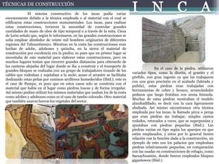 TÉCNICAS DE CONSTRUCCIÓN
El sistema constructivo de los incas podía variar
enormemente debido a la técnica empleada o al m...