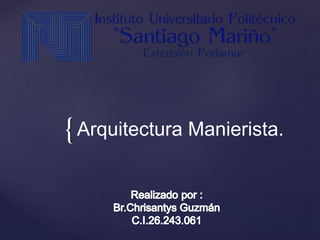 {Arquitectura Manierista.
 