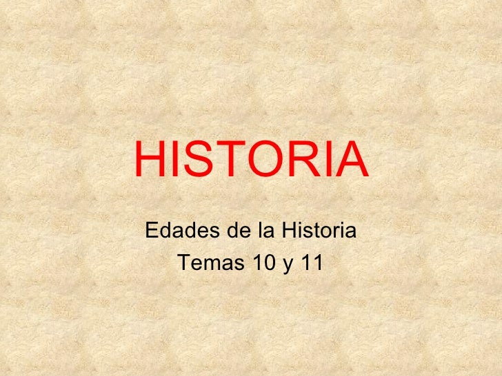 HISTORIAEdades de la Historia Temas 10 y 11