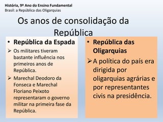 Historia-9os-semana1-Brasil A República das Oligarquias.ppt