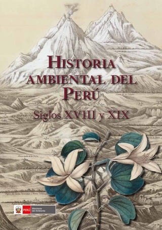 Historia
ambiental del
Perú
Siglos XVIII y XIX
 
