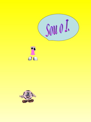 Sou o I. 