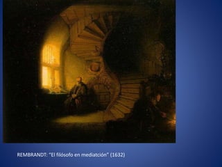 REMBRANDT: “El filósofo en mediatción” (1632)
 