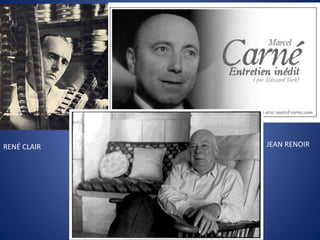 RENÉ CLAIR JEAN RENOIR
 