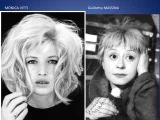 MÓNICA VITTI Giullietta MASSINA
 