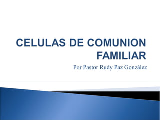 Por Pastor Rudy Paz González 