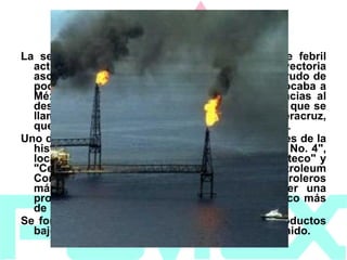 1921   La segunda década del siglo fue una época de febril actividad petrolera, que tuvo una trayectoria ascendente hasta llegar a una producción de crudo de poco más de 193 millones de barriles, que colocaba a México como segundo productor mundial, gracias al descubrimiento de yacimientos terrestres de lo que se llamó la "Faja de Oro", al norte del Estado de Veracruz, que se extendían hacia el Estado de Tamaulipas. Uno de los pozos más espectaculares en los anales de la historia petrolera del mundo fue el "Cerro Azul No. 4", localizado en terrenos de las haciendas de "Toteco" y "Cerro Azul", propiedad de la "Huasteca Petroleum Company", que ha sido uno de los mantos petroleros más productivos a nivel mundial, al obtener una producción -al 31 de diciembre de 1921- de poco más de 57 millones de barriles. Se forma Shell-Mex Limited, la cual comercia productos bajo las marcas “Shell” e “Eagle” en el Reino Unido.  