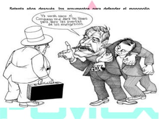 Setenta años después, los argumentos para defender el monopolio estatal de PEMEX son políticos: los hidrocarburos deben ser administrados por el Estado a través de PEMEX; lo contrario, según los opositores a la participación privada en la explotación del crudo, implica privatizar, lo que implica... ¿ceder soberanía? El análisis de las leyes y reglamentos de esa industria en las últimas siete décadas desvela muchos mitos: para empezar, que Cárdenas no se oponía a la inversión privada: “Podrán celebrarse contratos con los particulares, a fin de que estos lleven a cabo, por cuenta del gobierno federal, los trabajos de exploración, ya sea mediante compensaciones en efectivo o equivalentes a un porcentaje de los productos que obtengan” (Ley reglamentaria del Artículo 27 Constitucional, promulgada el 30 de diciembre de 1939). Lo mismo sucedía con refinerías y oleoductos, que hoy sólo pueden ser operados o construidos por PEMEX: según el gobierno cardenista, en al artículo 12 del reglamento: “La Secretaría de la Economía Nacional podrá otorgar concesiones para la construcción de refinerías y oleoductos y para la distribución del gas”. La única condición era que esa inversión fuera hecha por ciudadanos o empresas mexicanos, y se aplicó por igual a todas las industrias, hasta la apertura comercial que inició en 1986 con la firma del Acuerdo General sobre Aranceles y Comercio por el presidente Miguel de la Madrid. 