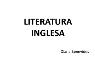 LITERATURA
INGLESA
Diana Benevides
 