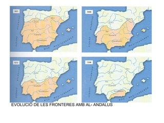 EVOLUCIÓ DE LES FRONTERES AMB AL- ANDALUS 