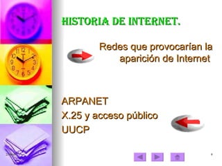 Historia de Internet. Redes que provocarían la aparición de Internet  ARPANET  X.25 y acceso público  UUCP  