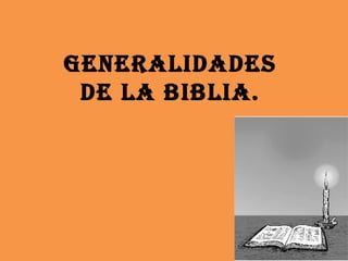 Generalidades de la biblia. 