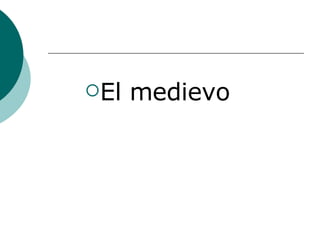 El medievo 