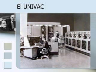 El UNIVAC
 