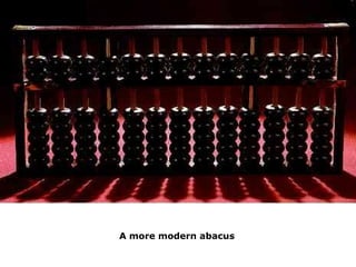 • El abacus es considerado el primer
calculador personal.
• Así que podemos decir que las
computadoras tienen sus inicios ...