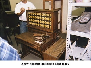 • Hollerith construyó una compañía, la
compañía de máquinas de tabulación
que, después de algunas compras de
participacion...