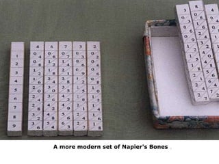 A more modern set of Napier's Bones .
 