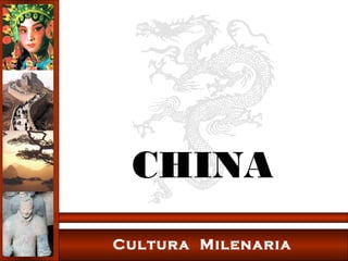 CHINA
Cultura Milenaria
 
