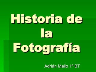 Historia de la Fotografía Adrián Mallo 1º BT 