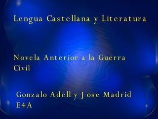 Lengua Castellana y Literatura Novela Anterior a la Guerra Civil Gonzalo Adell y Jose Madrid E4A 
