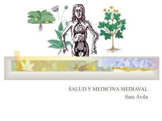 SALUD Y MEDICINA MEDIAVAL Sara Ávila 