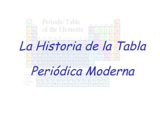 La Historia de la Tabla Periódica Moderna 