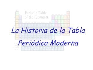 La Historia de la Tabla Periódica Moderna 