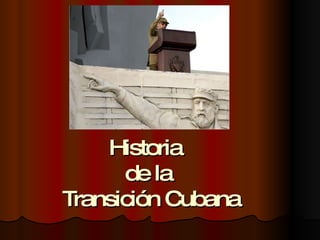 Historia  de la  Transición Cubana 