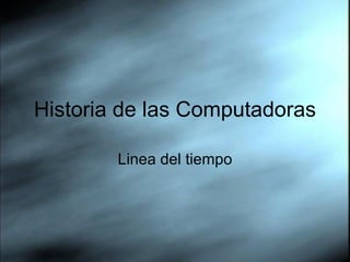 Historia de las Computadoras Linea del tiempo 
