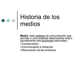 Historia de los medios ,[object Object],[object Object],[object Object],[object Object]