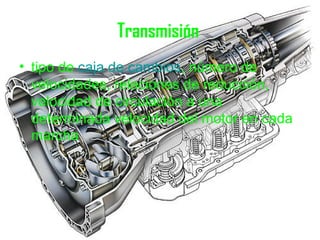 Transmisión   tipo de  caja de cambios , número de velocidades, relaciones de reducción, velocidad de circulación a una determinada velocidad del motor en cada marcha  