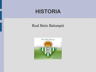 HISTORIA Real Betis Balompié 