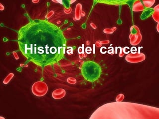 Historia del cáncer
 