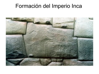Formación del Imperio Inca  