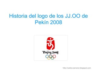 Historia del logo de los JJ.OO de Pekín 2008 http://carlos-serrano.blogspot.com 
