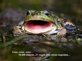 Croc...croc...croc...  10.000 dolares, 21 negro, tres veces seguidas... 