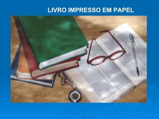 LIVRO IMPRESSO EM PAPEL 