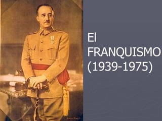 El  FRANQUISMO  (1939-1975) TEMA 4.- 