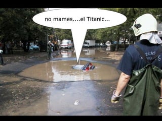 no mames....el Titanic... 