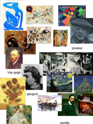 picasso Van gogh gauguin sorolla