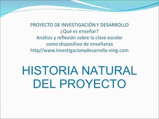 HISTORIA NATURAL DEL PROYECTO 