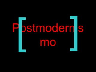 Postmodernis
mo[
[
 