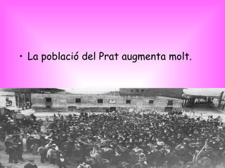 La població del Prat augmenta molt. 