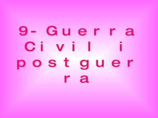 9-Guerra Civil i postguerra 